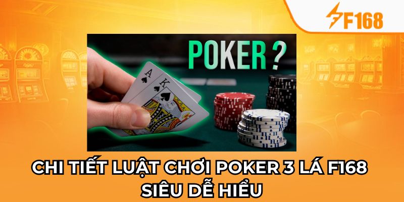 Kinh Nghiệm Chơi Poker 3 Lá Chuẩn Chuyên Nghiệp Tại F168 6 Chi tiết luật chơi poker 3 lá F168 siêu dễ hiểu